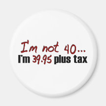 Not 40 $39.95 Plus Tax Refrigerator Magnet