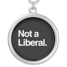 NOT A LIBERAL.png Personalized Necklace