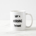 Not a MORNING person! Mugs