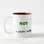 NOT a plastic bottle Mug