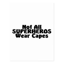 Not All SUPERHEROS Wear Capes Post Cards