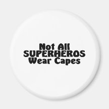 Not All SUPERHEROS Wear Capes Refrigerator Magnets