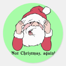 Not Christmas Again Santa Round Sticker
