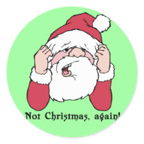 Not Christmas Again Santa Round Sticker