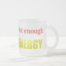 Not enough energy coffee mugs