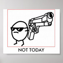 NOT TODAY POSTERS