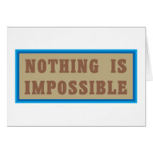 Nothing is Impossible Greeting Card