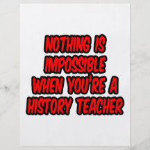 Nothing Is Impossible...History Teacher Personalised Flyer