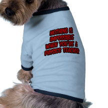 Nothing Is Impossible...Physics Teacher Dog Tshirt