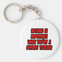 Nothing Is Impossible...Physics Teacher Keychain