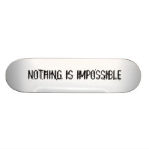 Nothing is impossible skate boards