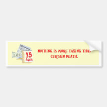 nothing-is-more-taxing-than-certain-death bumper sticker