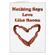 Nothing Says Love Like Bacon Greeting Cards