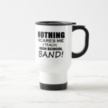 Nothing Scares Me High School Band Mug