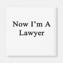 Now I'm A Lawyer Refrigerator Magnets