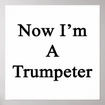 Now I'm A Trumpeter Posters