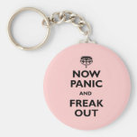Now Panic And Freak Out Keychains