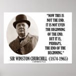 Now This Not The End Beginning (Winston Churchill) Posters