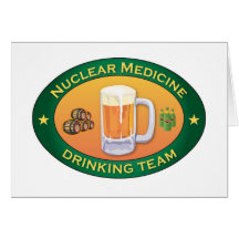 Nuclear Medicine Drinking Team Greeting Cards
