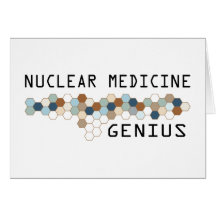 Nuclear Medicine Genius Greeting Cards