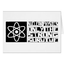 Nuclear Physics Survive Greeting Card