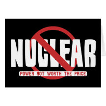 Nuclear - Power not worth the Price Greeting Cards