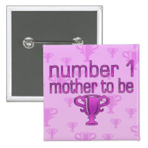 Number 1 Mother to Be Pinback Buttons