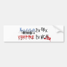Nurse by day, Vampire by night Bumper Stickers