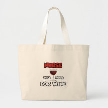 Nurse ... Will Work For Wine Bag