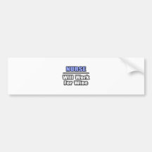 Nurse...Will Work For Wine Bumper Sticker