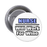 Nurse...Will Work For Wine Pin