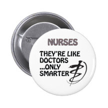 NURSES  ARE SMARTER THAN DOCTORS PINBACK BUTTON