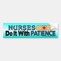 Nurses Do It With Patience Bumper Stickers