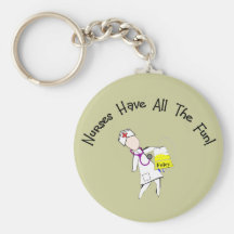 Nurses Have All The Fun!  Nurse Gifts Keychains