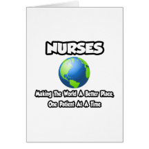 Nurses...Making the World a Better Place Greeting Card