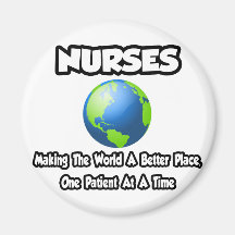 Nurses...Making the World a Better Place Magnets