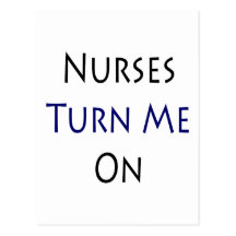 Nurses Turn Me On Postcards