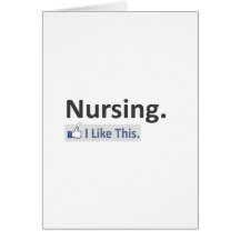 Nursing...I Like This Greeting Cards