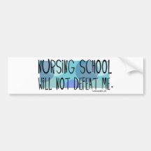 Nursing School will not Defeat Me Bumper Stickers