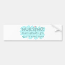 Nursing - the Hardest Job bumper stickers