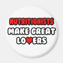 Nutritionists Make Great Lovers Refrigerator Magnets