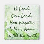 O Lord How Majestic Is Your Name Fridge Magnet