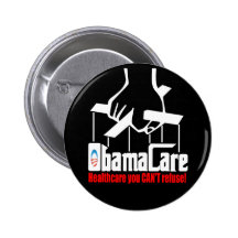 Obama Care: Healthcare you Can't Refuse! Pinback Button