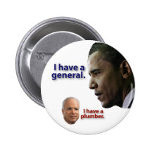 Obama: I have a general. McCain: I have a plumber. Pinback Button