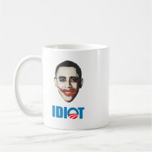 OBAMA IS AN IDIOT COFFEE MUGS