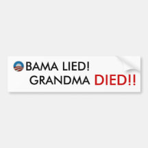 Obama Lied Grandma Died! Bumper Sticker