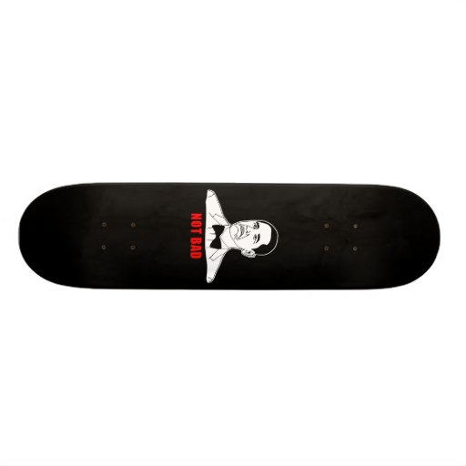 Obama not bad meme rage face comic skate board deck