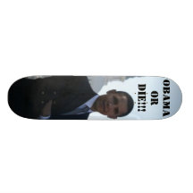 OBAMA OR DIE!!! SKATEBOARD DECKS