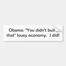 Obama: "You didn't build that" Bumper Stickers