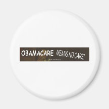 OBAMACARE = NO CARE REFRIGERATOR MAGNET